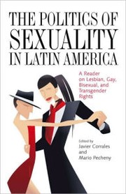 Cover of: The politics of sexuality in Latin America by Javier Corrales
