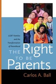 Cover of: The right to be parents by Carlos A. Ball M.