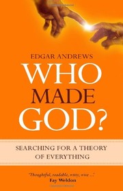 Cover of: Who Made God?: searching for a theory of everything
