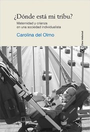 Cover of: ¿Dónde está mi tribu?: Maternidad y crianza en una sociedad individualista