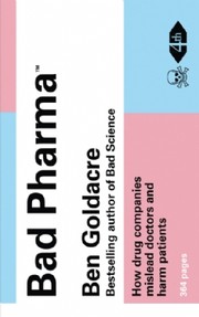 Cover of: Bad pharma: how drug companies mislead doctors and harm patients