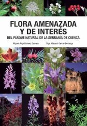 Flora amenazada y de interés del Parque Natural de la Serranía de Cuenca by Miguel Ángel Gómez Serrano, Olga Mayoral García-Berlanga