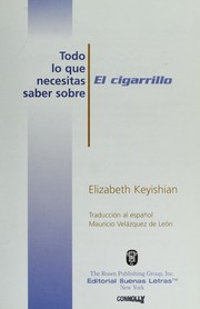 Cover of: Todo lo que necesitas saber sobre el cigarrillo by Elizabeth Keyishian