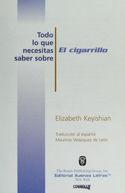 Cover of: Todo lo que necesitas saber sobre el cigarrillo by Elizabeth Keyishian, Elizabeth Keyishian