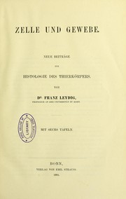 Cover of: Zelle und Gewebe : neue Beitr©Þge zur Histologie des Theirk©œrpers by Franz Leydig