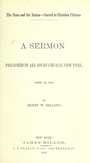 Cover of: The state and the nation -- sacred to Christian citizens: a sermon preached in All Soul's Church, New York, April 21, 1861