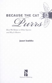 Cover of: Because the cat purrs: how we relate to other species and why it matters