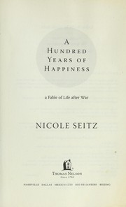 Cover of: A hundred years of happiness by Nicole Seitz