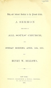 Cover of: Duty and interest identical in the present crisis: a sermon preached in All Souls' Church, on Sunday morning, April 14, 1861