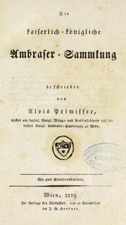 Cover of: Die kaiserlich-königliche Ambraser-Sammlung by Alois Primisser