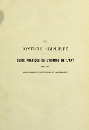 Cover of: La dystocie simplifi©♭e : guide pratique de l'homme de l'art dans les accouchements difficiles et dangereux