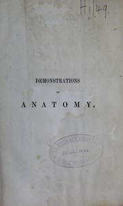 Cover of: Demonstrations of anatomy: being a guide to the knowledge of the human body by dissection