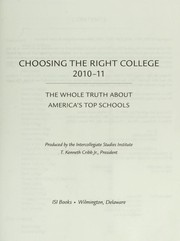 Cover of: Choosing the right college 2010-11: the whole truth about America's top schools