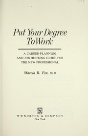 Cover of: Put your degree to work by Marcia R. Fox