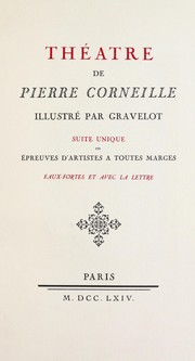 Cover of: Théâtre de Pierre Corneille, illustré par Gravelot: suite unique en épreuves d'artistes à toutes marges, eaux-fortes, et avec la lettre