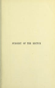 Cover of: The surgery of the rectum : comprising the Lettsomian lectures on surgery delivered before the Medical Society of London, 1865