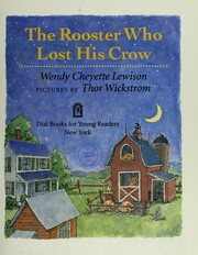 Cover of: The rooster who lost his crow by Wendy Cheyette Lewison