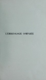 Cover of: Les Formes des animaux, leur d©♭but, leur suite, leur liaison. L'embryologie compar©♭e
