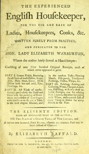 Cover of: The experienced English housekeeper: for the use and ease of ladies, housekeepers, cooks, &c. Written purely from practice .... Consisting of near nine hundred original receipts, most of which never appeared in print ... [etc.]