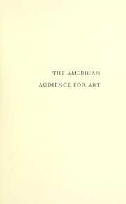 Cover of: The American audience for art: symposia held in the Wiggin Gallery, Boston Public Library on May 1, 1970 and May 2, 1969