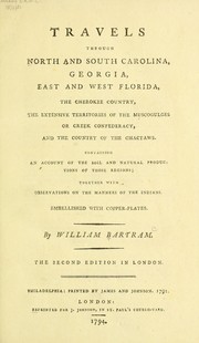Cover of: Travels through North and South Carolina, Georgia, east and west Florida, the Cherokee country, the extensive territories of the Muscogulges, or Creek confederacy, and the country of the Chactaws by William Bartram