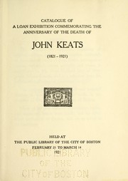 Cover of: Catalogue of a loan exhibition commemorating the anniversary of the death of John Keats (1821-1921) by Boston Public Library