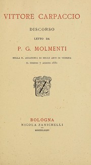 Cover of: Vittore Carpaccio: discorso letto da P. G. Molmenti, nella Accademia di Belle Arti in Venezia, il Giorno 7 Agosto 1881