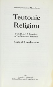 Cover of: Teutonic religion: folk beliefs & practices of the northern tradition