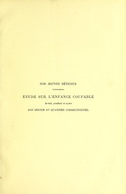 Cover of: Nos jeunes d©♭tenus : ©♭tude sur l ́enfance coupable avant, pendant et apr©·s son s©♭jour au quartier correctionnel