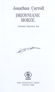Cover of: Drewniane morze by Jonathan Carroll