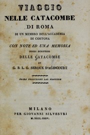 Cover of: Viaggio nelle catacombe di Roma: di un membro dell'Accademia di Cortona : con note ed una memoria sugli scrittore delle catacombe di G.B.L.G. Seroux d'Agincourt