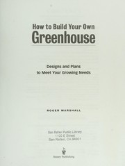 Cover of: How to build your own greenhouse: designs and plans to meet your growing needs