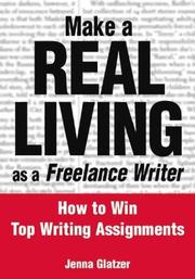 Cover of: Make a real living as a freelance writer by Jenna Glatzer