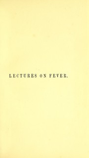 Cover of: Lectures on the nature and treatment of fever