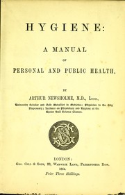 Cover of: Hygiene: a manual of personal and public health by Newsholme, Arthur Sir