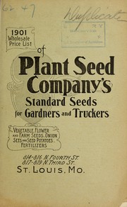 Cover of: 1901 wholesale price list of Plant Seed Company's standard seeds for gardeners and truckers: vegetable, flower and farm seeds, onion sets and seed potatoes, fertilzers