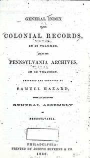 Cover of: General index to the Colonial records, in 16 volumes, and to the Pennsylvania archives in 12 volumes