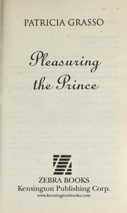 Cover of: Pleasuring the prince by Patricia Grasso