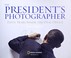 Cover of: The president's photographer