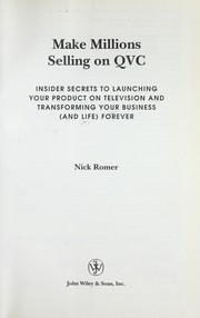Cover of: Make millions selling on QVC : insider secrets to launching your product on television and transforming your business (and life) forever