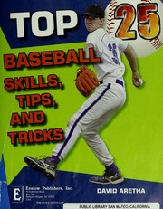 Cover of: Top 25 baseball skills, tips, and tricks by David Aretha