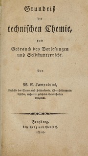 Cover of: Grundriss der technischen Chemie: zum Gebrauch bey Vorlesungen und Selbstunterricht