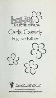 Cover of: Fugitive Father (Babies & Bachelors USA: Kansas #16) | Carla Cassidy