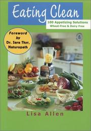 Cover of: Eating Clean: 100 Appetizing Solutions, Wheat-free & Dairy-free