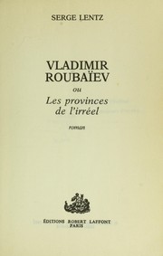 Cover of: Vladimir Roubaïev =: ou, Les provinces d l'irréel : roman.