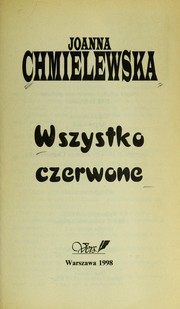 Cover of: Wszystko czerwone by Joanna Chmielewska