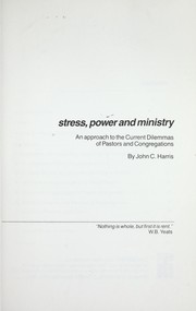 Cover of: Stress, power, and ministry : an approach to the current dilemmas of pastors and congregations by 