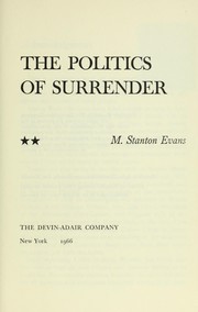Cover of: The politics of surrender by M. Stanton Evans