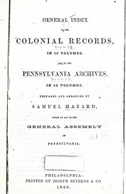 Cover of: General index to the Colonial records, in 16 volumes, and to the Pennsylvania archives in 12 volumes