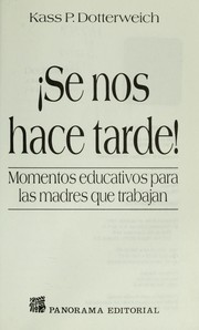 Cover of: Se nos hace tarde! : momentos educativos para las madres que trabajan by 